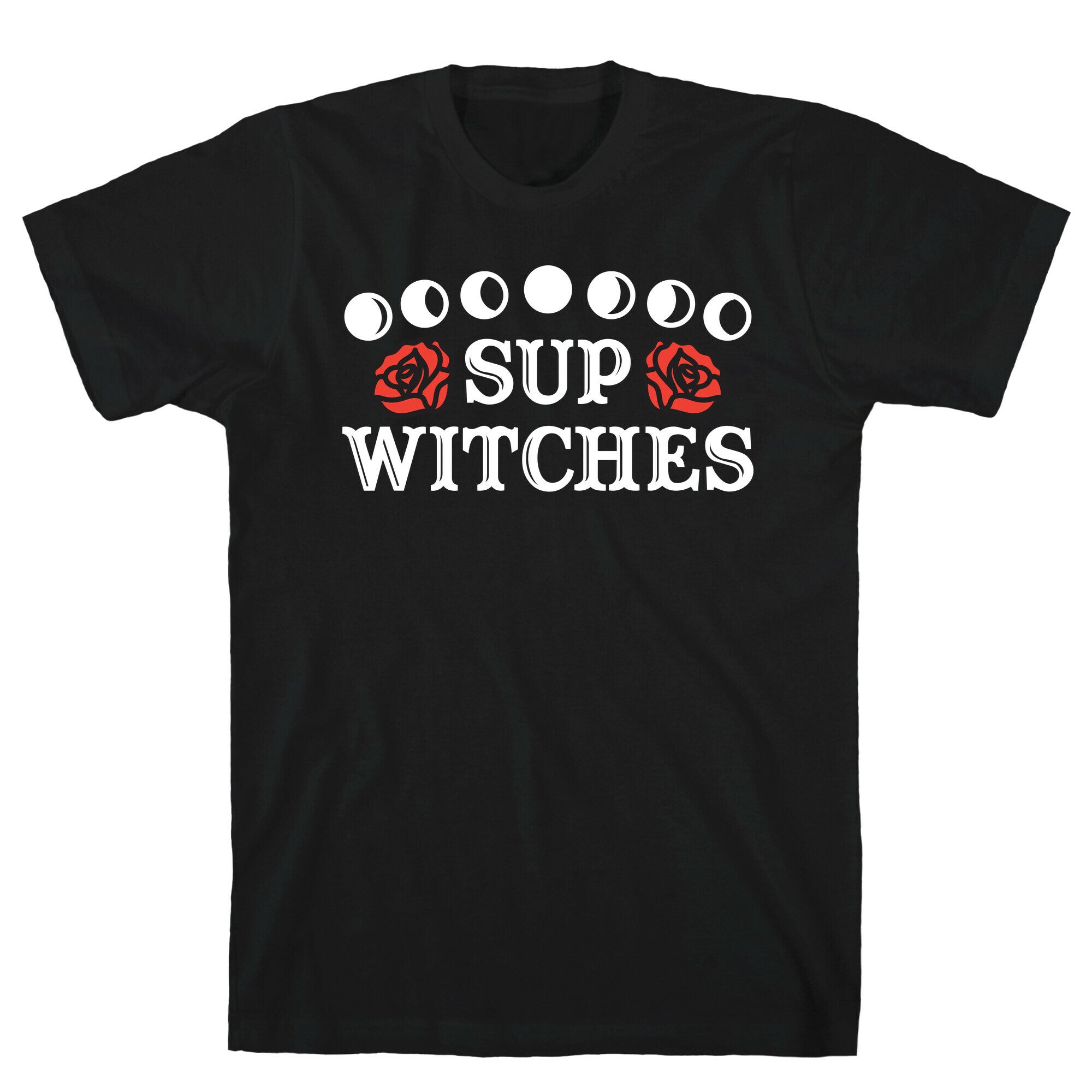 Sup Witches T-Shirt